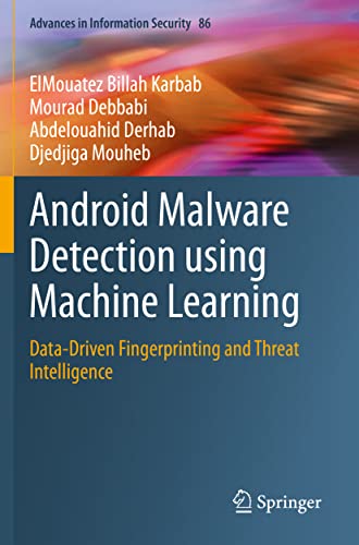 9783030746667: Android Malware Detection using Machine Learning: Data-Driven Fingerprinting and Threat Intelligence: 86 (Advances in Information Security)