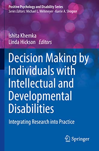 Stock image for Decision Making by Individuals with Intellectual and Developmental Disabilities: Integrating Research into Practice (Positive Psychology and Disability Series) for sale by GF Books, Inc.