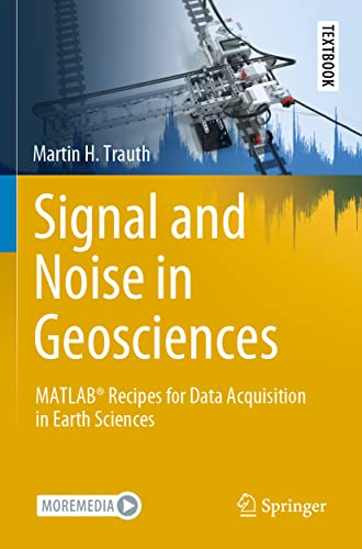 Stock image for Signal and Noise in Geosciences: MATLAB Recipes for Data Acquisition in Earth Sciences (Springer Textbooks in Earth Sciences, Geography and Environment) for sale by GF Books, Inc.