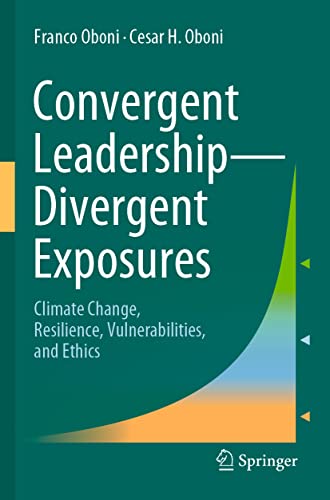 Stock image for Convergent Leadership-Divergent Exposures: Climate Change, Resilience, Vulnerabilities, and Ethics for sale by Reuseabook