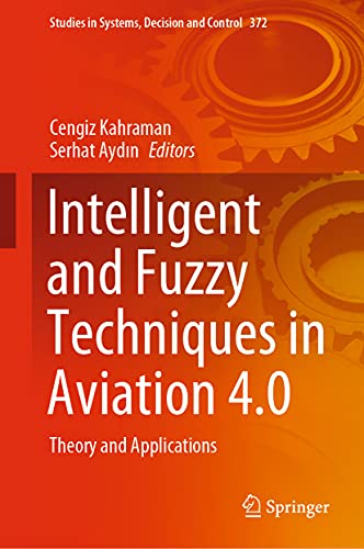 Stock image for Intelligent and Fuzzy Techniques in Aviation 4.0. Theory and Applications. for sale by Antiquariat im Hufelandhaus GmbH  vormals Lange & Springer