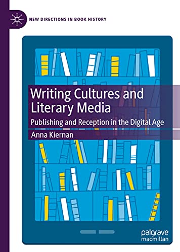 Imagen de archivo de Writing Cultures and Literary Media: Publishing and Reception in the Digital Age (New Directions in Book History) a la venta por WorldofBooks