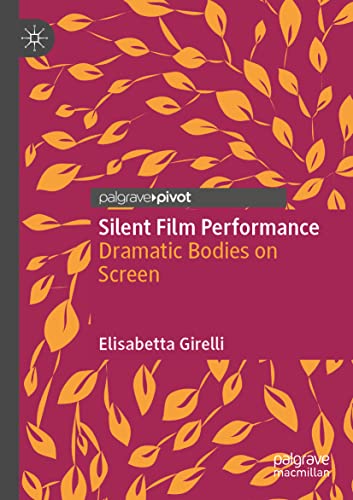Imagen de archivo de Silent Film Performance: Dramatic Bodies on Screen a la venta por MusicMagpie