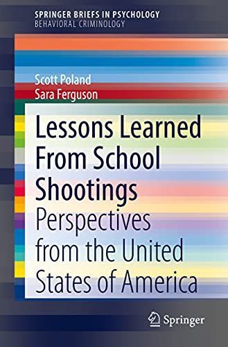 Stock image for Lessons Learned From School Shootings: Perspectives from the United States of America (SpringerBriefs in Behavioral Criminology) for sale by GF Books, Inc.