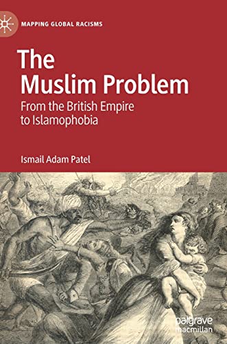 Stock image for The Muslim Problem: From the British Empire to Islamophobia (Mapping Global Racisms) for sale by Books Unplugged