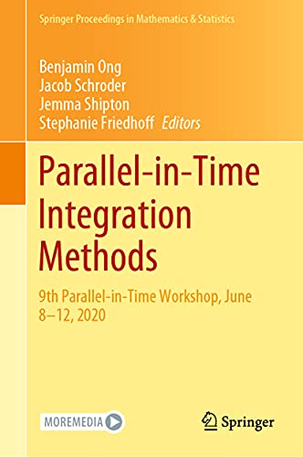 Stock image for Parallel-in-Time Integration Methods : 9th Parallel-in-Time Workshop; June 8-12; 2020 for sale by Ria Christie Collections