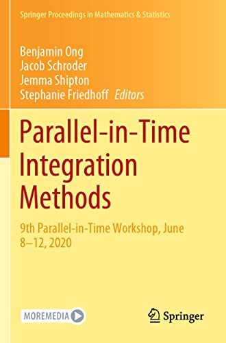 Stock image for Parallel-in-Time Integration Methods: 9th Parallel-in-Time Workshop, June 8?12, 2020 (Springer Proceedings in Mathematics & Statistics, 356) for sale by Brook Bookstore