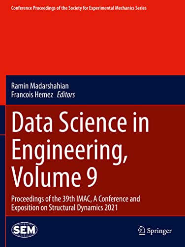 Beispielbild fr Data Science in Engineering, Volume 9: Proceedings of the 39th IMAC, A Conference and Exposition on Structural Dynamics 2021 (Conference Proceedings of the Society for Experimental Mechanics Series) zum Verkauf von Ria Christie Collections