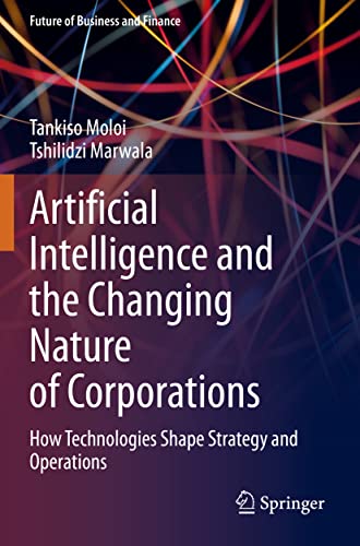 Stock image for Artificial Intelligence and the Changing Nature of Corporations: How Technologies Shape Strategy and Operations (Future of Business and Finance) for sale by Lucky's Textbooks