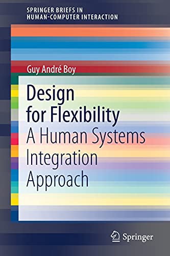 Imagen de archivo de Design for Flexibility: A Human Systems Integration Approach (Human?Computer Interaction Series) a la venta por Lucky's Textbooks