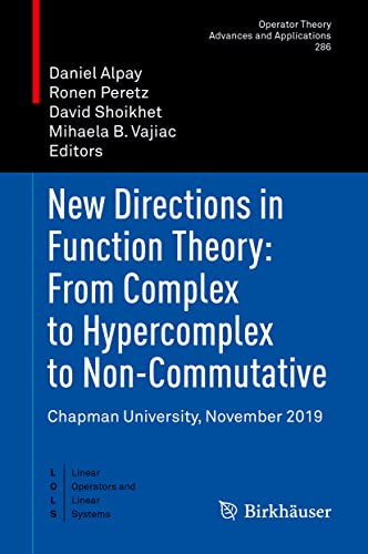 Beispielbild fr New Directions in Function Theory: From Complex to Hypercomplex to Non-Commutative : Chapman University; November 2019 zum Verkauf von Ria Christie Collections