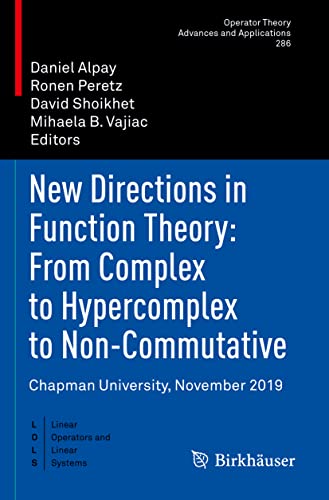 Beispielbild fr New Directions in Function Theory: From Complex to Hypercomplex to Non-Commutative : Chapman University; November 2019 zum Verkauf von Ria Christie Collections