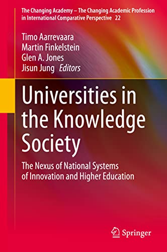 Stock image for Universities in the Knowledge Society: The Nexus of National Systems of Innovation and Higher Education (The Changing Academy - The Changing Academic . Comparative Perspective, 22, Band 22) [Hardcover] Aarrevaara, Timo; Finkelstein, Martin; Jones, Glen A. and Jung, Jisun for sale by SpringBooks