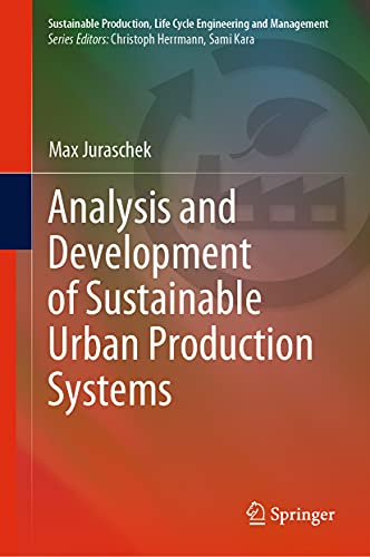 Beispielbild fr Analysis and Development of Sustainable Urban Production Systems (Sustainable Production, Life Cycle Engineering and Management) zum Verkauf von Ria Christie Collections
