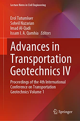 Stock image for Advances in Transportation Geotechnics IV: Proceedings of the 4th International Conference on Transportation Geotechnics Volume 1 (Lecture Notes in Civil Engineering, 164) for sale by Lucky's Textbooks