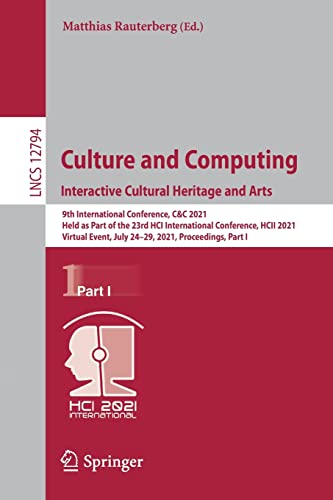 9783030774103: Culture and Computing. Interactive Cultural Heritage and Arts: 9th International Conference, C&C 2021, Held as Part of the 23rd HCI International ... I: 12794 (Lecture Notes in Computer Science)