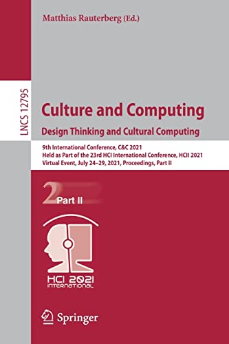 9783030774301: Culture and Computing. Design Thinking and Cultural Computing: 9th International Conference, C&C 2021, Held as Part of the 23rd HCI International ... II: 12795 (Lecture Notes in Computer Science)