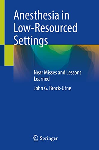 Stock image for Anesthesia in Low-Resourced Settings: Near Misses and Lessons Learned for sale by GF Books, Inc.