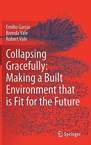 Imagen de archivo de Collapsing Gracefully: Making a Built Environment that is Fit for the Future a la venta por Red's Corner LLC