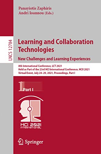 9783030778880: Learning and Collaboration Technologies: New Challenges and Learning Experiences: New Challenges and Learning Experiences : 8th International ... Applications, incl. Internet/Web, and HCI)