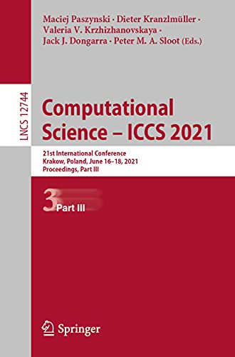 Imagen de archivo de Computational Science  " ICCS 2021: 21st International Conference, Krakow, Poland, June 16 "18, 2021, Proceedings, Part III (Theoretical Computer Science and General Issues) a la venta por Bookmonger.Ltd