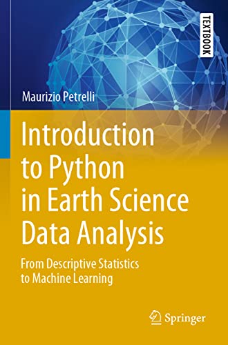 Beispielbild fr Introduction to Python in Earth Science Data Analysis : From Descriptive Statistics to Machine Learning zum Verkauf von Blackwell's
