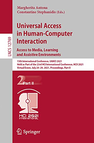 9783030780944: Universal Access in Human-Computer Interaction. Access to Media, Learning and Assistive Environments: 15th International Conference, UAHCI 2021, Held ... Applications, incl. Internet/Web, and HCI)