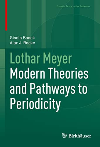 Beispielbild fr Lothar Meyer: Modern Theories and Pathways to Periodicity (Classic Texts in the Sciences) zum Verkauf von Books Puddle