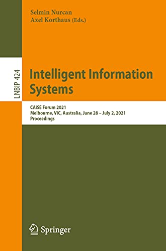 Imagen de archivo de Intelligent Information Systems: CAiSE Forum 2021, Melbourne, VIC, Australia, June 28 - July 2, 2021, Proceedings (Lecture Notes in Business Information Processing) a la venta por Ria Christie Collections