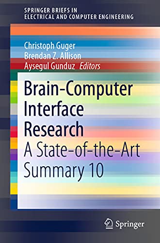 Imagen de archivo de Brain-Computer Interface Research: A State-of-the-Art Summary 10 (SpringerBriefs in Electrical and Computer Engineering) a la venta por Ria Christie Collections