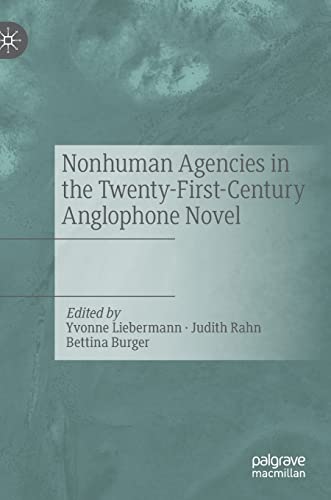 9783030794415: Nonhuman Agencies in the Twenty-First-Century Anglophone Novel
