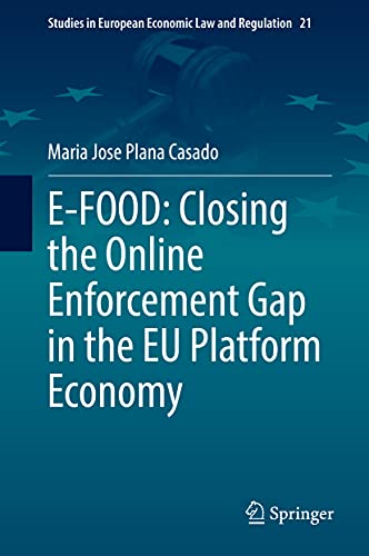 Imagen de archivo de E-FOOD: Closing the Online Enforcement Gap in the EU Platform Economy: 21 (Studies in European Economic Law and Regulation, 21) a la venta por WorldofBooks