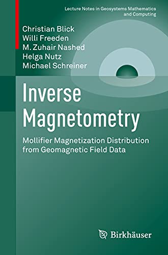 Imagen de archivo de Inverse Magnetometry: Mollifier Magnetization Distribution from Geomagnetic Field Data (Lecture Notes in Geosystems Mathematics and Computing) a la venta por Lucky's Textbooks