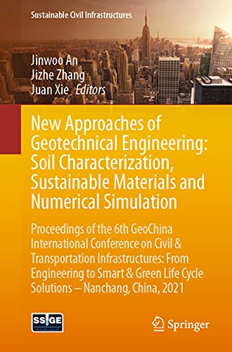 Stock image for New Approaches of Geotechnical Engineering - Soil Characterization, Sustainable Materials and Numerical Simulation: Proceedings of the 6th Geochina International Conference on Civil & Transportation Infrastructures: from Engineering to Smart & Green Life Cycle Solut for sale by Revaluation Books