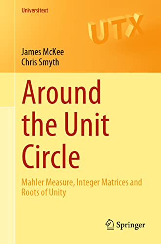 Beispielbild fr Around the Unit Circle: Mahler Measure, Integer Matrices and Roots of Unity (Universitext) zum Verkauf von medimops