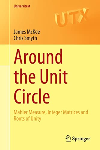 9783030800307: Around the Unit Circle: Mahler Measure, Integer Matrices and Roots of Unity (Universitext)