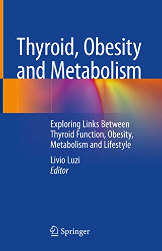 9783030802660: Thyroid, Obesity and Metabolism: Exploring Links Between Thyroid Function, Obesity, Metabolism and Lifestyle