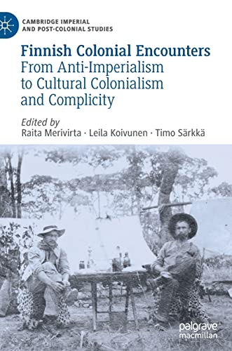 Stock image for Finnish Colonial Encounters: From Anti-Imperialism to Cultural Colonialism and Complicity for sale by Moe's Books