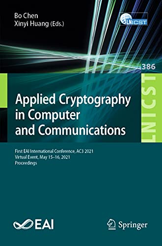9783030808501: Applied Cryptography in Computer and Communications: First EAI International Conference, AC3 2021, Virtual Event, May 15-16, 2021, Proceedings: 386 ... and Telecommunications Engineering)