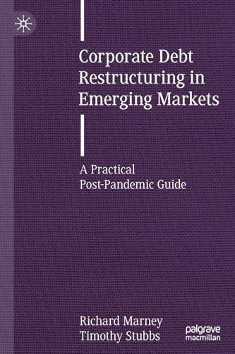 Stock image for Corporate Debt Restructuring in Emerging Markets: A Practical Post-Pandemic Guide for sale by Lucky's Textbooks