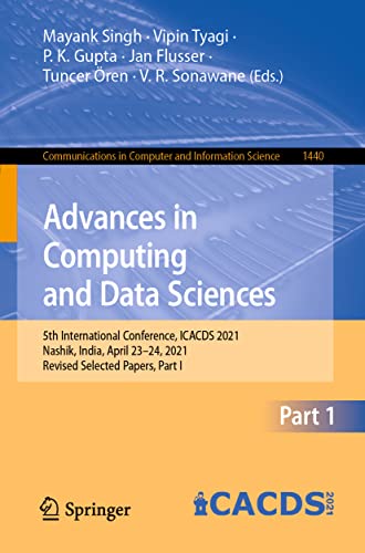 9783030814618: Advances in Computing and Data Sciences: 5th International Conference, ICACDS 2021, Nashik, India, April 23–24, 2021, Revised Selected Papers, Part I: ... in Computer and Information Science)