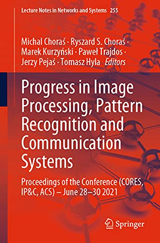 Beispielbild fr Progress in Image Processing; Pattern Recognition and Communication Systems : Proceedings of the Conference (CORES; IP&C; ACS) - June 28-30 2021 zum Verkauf von Ria Christie Collections