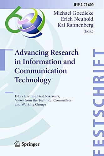 Stock image for Advancing Research in Information and Communication Technology: IFIP's Exciting First 60+ Years, Views from the Technical Committees and Working . and Communication Technology, 600) for sale by Lucky's Textbooks