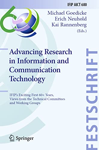 9783030817039: Advancing Research in Information and Communication Technology: IFIP's Exciting First 60+ Years, Views from the Technical Committees and Working Groups: 600 (IFIP AICT Festschrifts)
