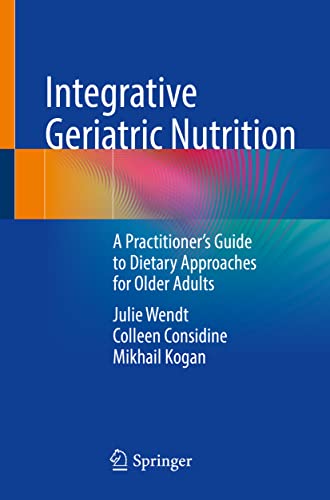 Imagen de archivo de Integrative Geriatric Nutrition: A Practitioner's Guide to Dietary Approaches for Older Adults a la venta por GF Books, Inc.
