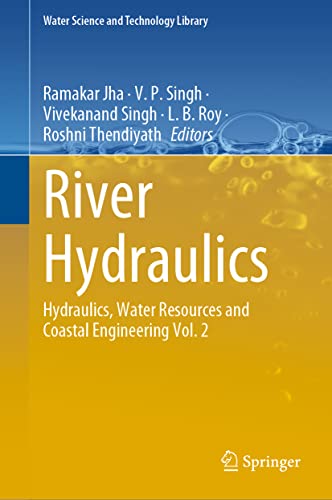 Stock image for River Hydraulics: Hydraulics, Water Resources and Coastal Engineering Vol. 2 (Water Science and Technology Library, 110) (eng) for sale by Brook Bookstore
