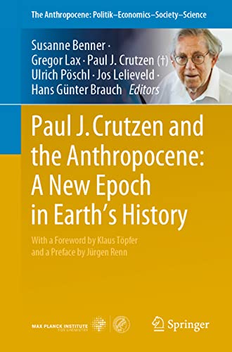 Beispielbild fr Paul J. Crutzen and the Anthropocene: A New Epoch in Earth?s History (The Anthropocene: Politik?Economics?Society?Science, 1) zum Verkauf von GF Books, Inc.