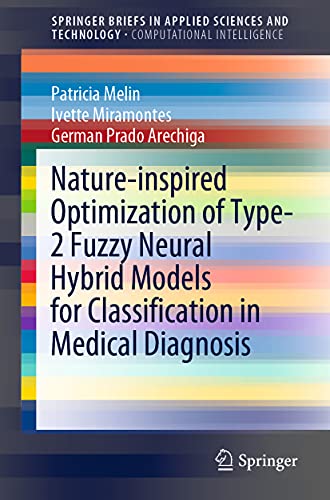 Stock image for Nature-inspired Optimization of Type-2 Fuzzy Neural Hybrid Models for Classification in Medical Diagnosis for sale by Blackwell's
