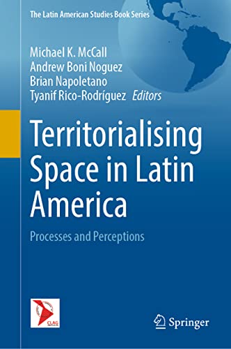 Stock image for Territorialising Space in Latin America: Processes and Perceptions (The Latin American Studies Book Series) for sale by GoldBooks