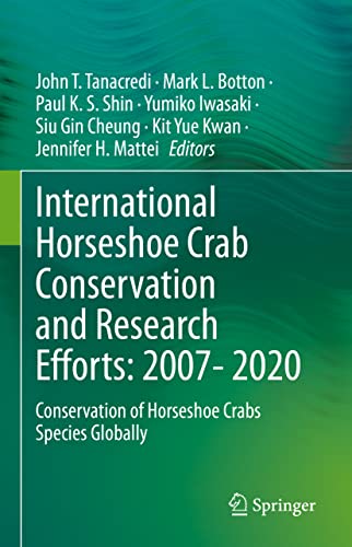 Stock image for International Horseshoe Crab Conservation and Research Efforts: 2007- 2020: Conservation of Horseshoe Crabs Species Globally for sale by GF Books, Inc.